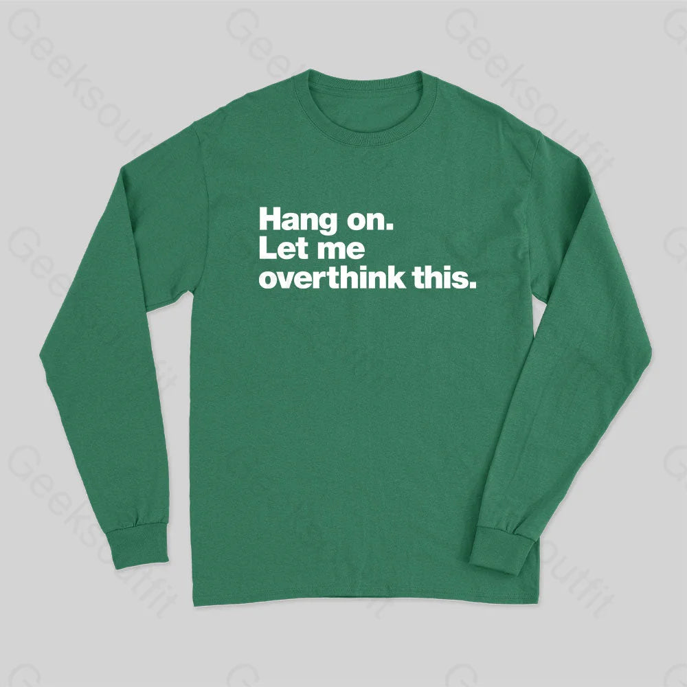 Personalized Contrast Design Personalized Contrast Design Hang on. Let me overthink this Long Sleeve T-Shirt Personalized Contrast Design Personalized Contrast Design Hang on. Let me overthink this Long Sleeve T-Shirt