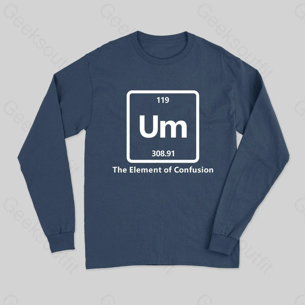 Elegant And Noble Style Elegant And Noble Style Um The Element of Confusion Long Sleeve T-Shirt
