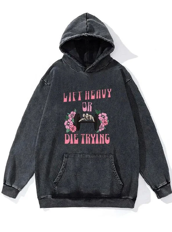 Simple Fashion Style Simple Fashion Style Lift heavy or die trying WASHED GYM HOODIE Simple Fashion Style Simple Fashion Style Lift heavy or die trying WASHED GYM HOODIE