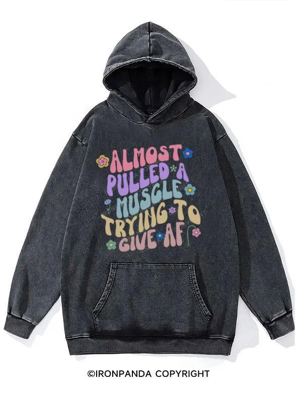 Personalized Creativity Personalized Creativity ALMOST PULLED A MUSCLE TRYING TO GIVE AF WASHED GYM HOODIE Personalized Creativity Personalized Creativity ALMOST PULLED A MUSCLE TRYING TO GIVE AF WASHED GYM HOODIE